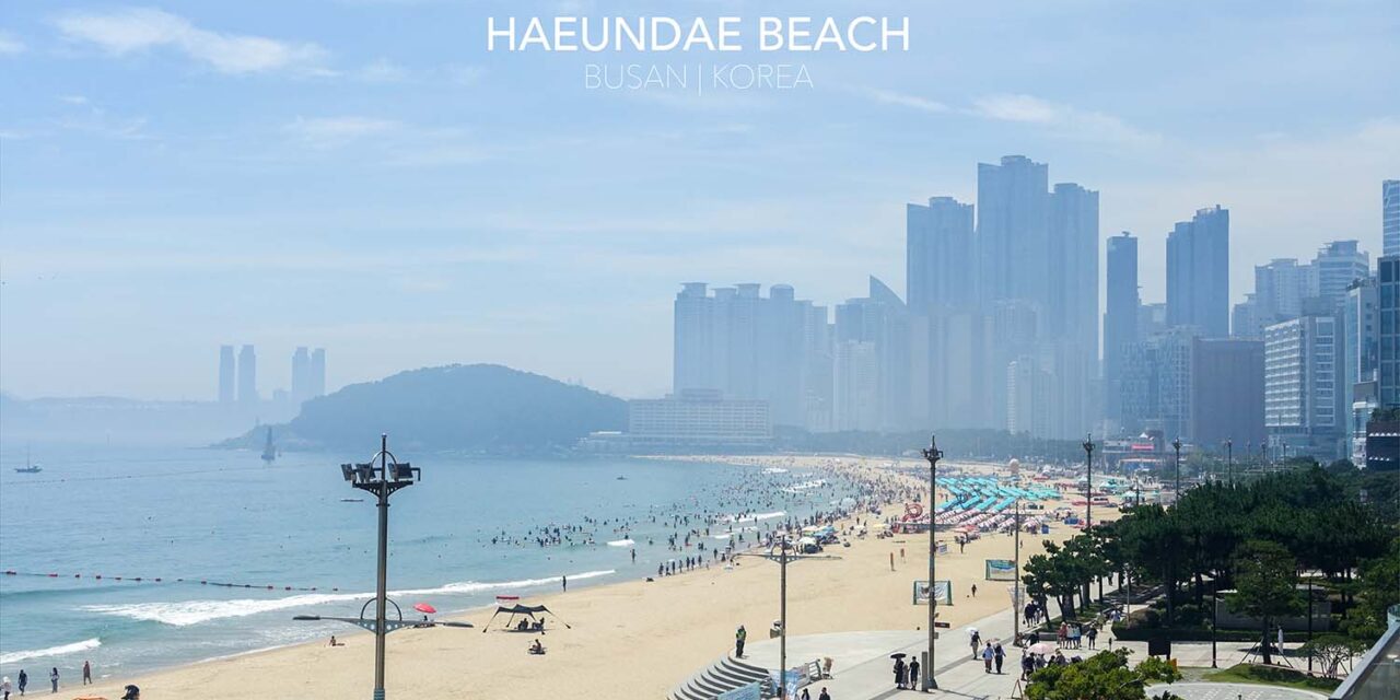 Haeundae Beach ไวบ์การพักผ่อนสไตล์ชาวเมืองปูซาน